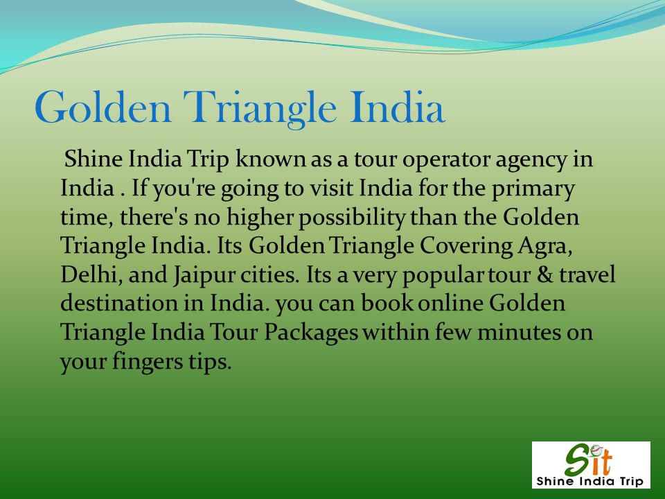 Golden Triangle India Shine India Trip known as a tour operator agency in India.