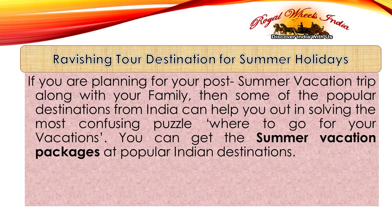 If you plan to take Summer Vacation Holidays to visit it your planning, then you can adore various magnificent facilities and popular places to visit there are:  Delhi to Shimla  Shimla to Manali  Manali to Dharamshala  Dharamshala to Dalhousie  Chandigarh to Delhi India: Impeccable & tranquil place for Summer Holidays