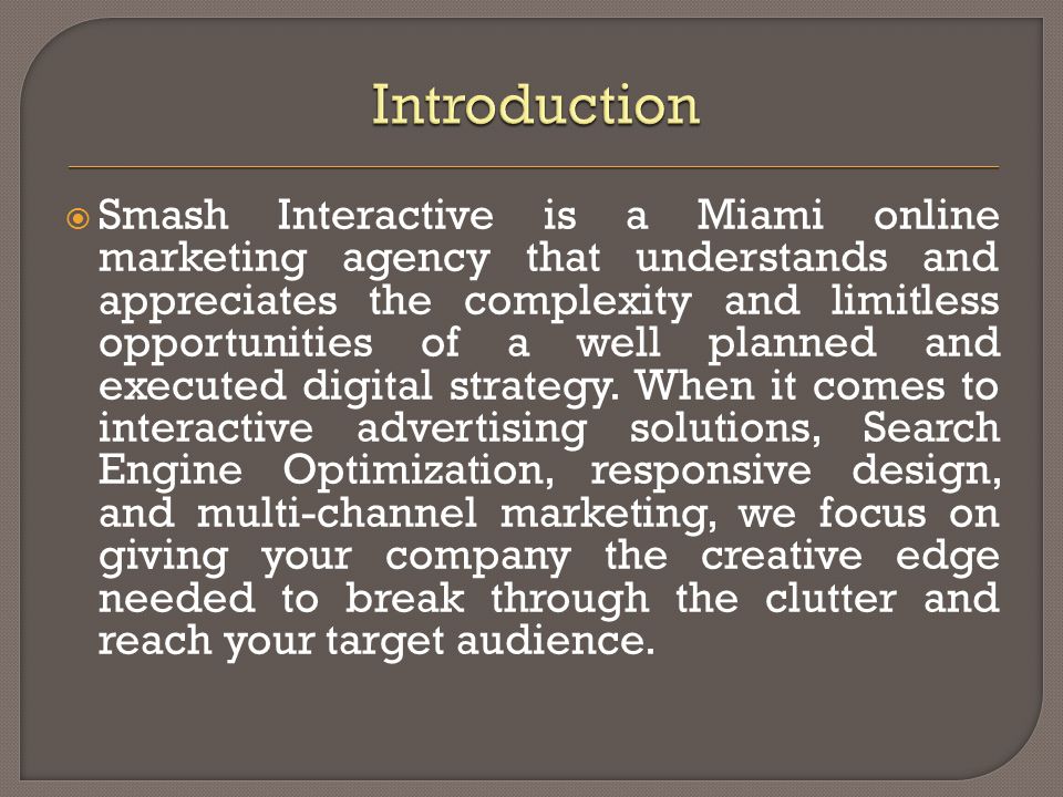  Smash Interactive is a Miami online marketing agency that understands and appreciates the complexity and limitless opportunities of a well planned and executed digital strategy.