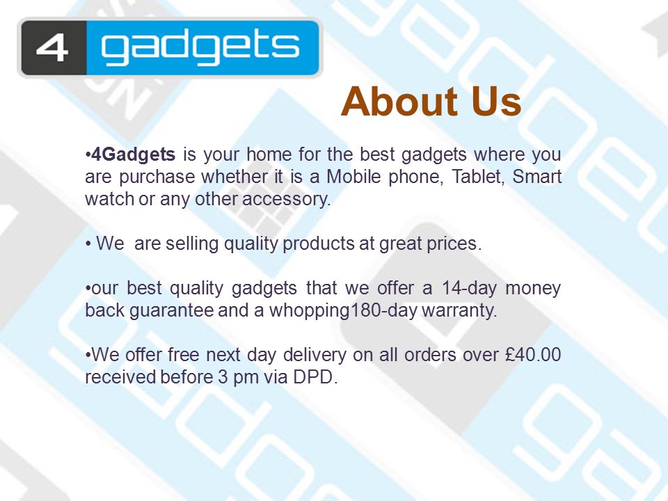 About Us 4Gadgets is your home for the best gadgets where you are purchase whether it is a Mobile phone, Tablet, Smart watch or any other accessory.