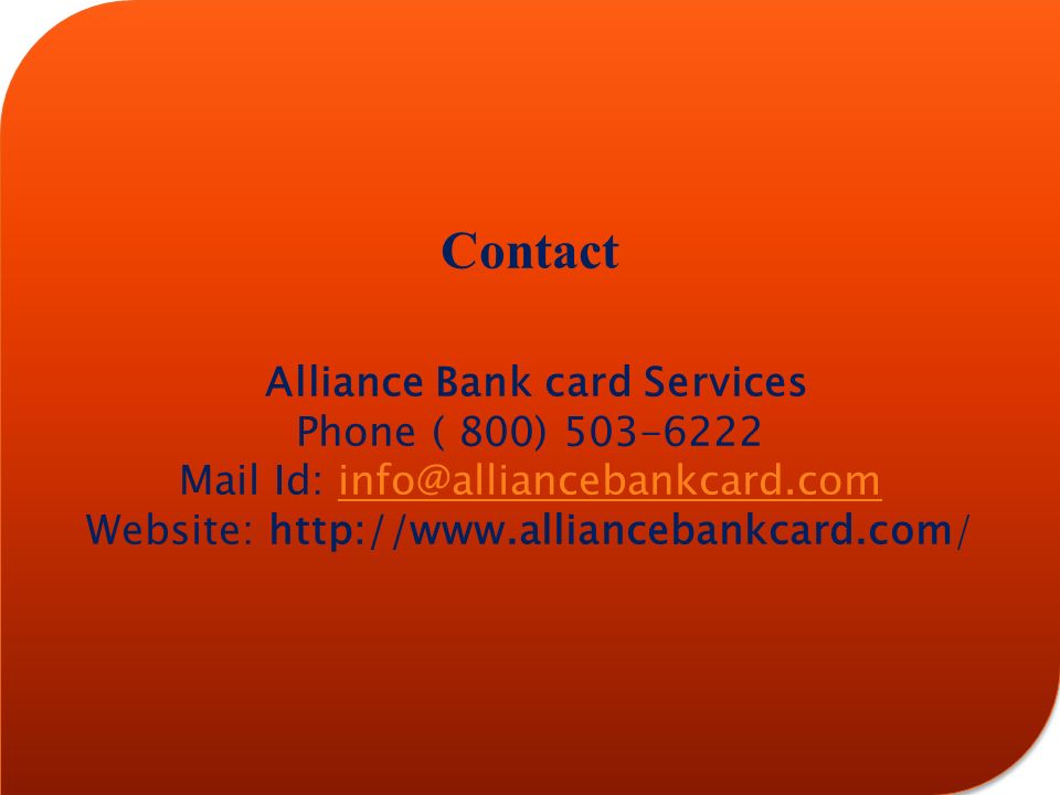 Contact Alliance Bank card Services Phone ( 800) Mail Id: Website:   Contact Alliance Bank card Services Phone ( 800) Mail Id: Website: