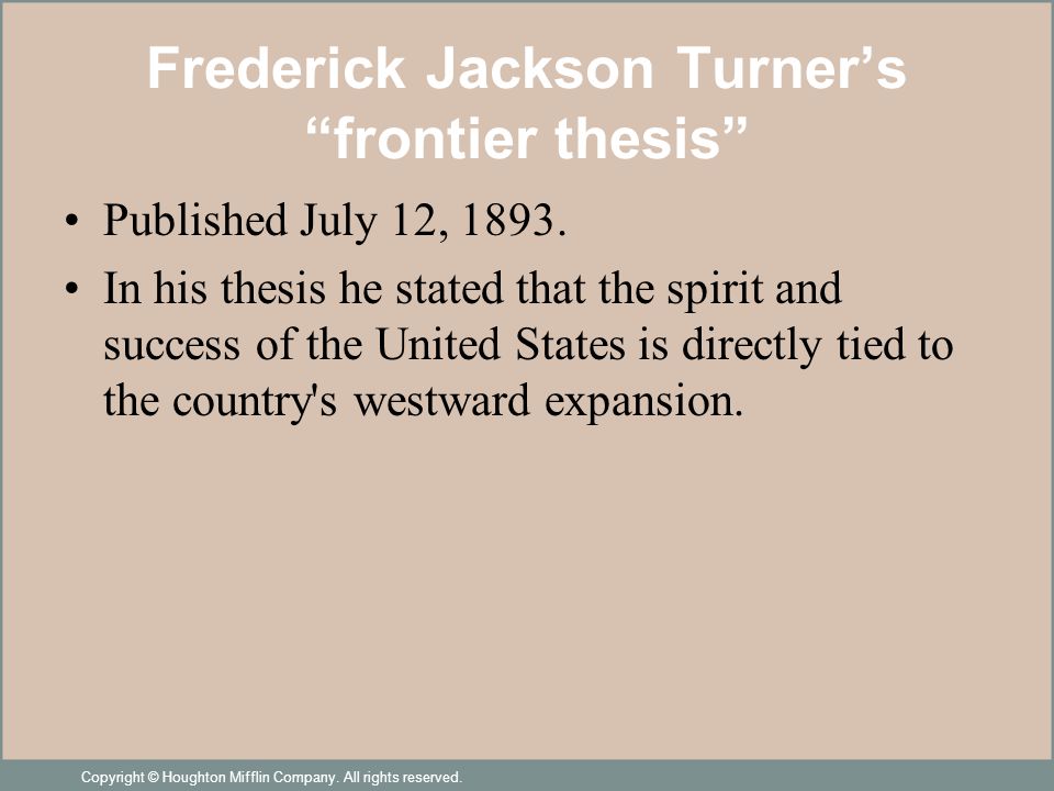 frederick jackson turners thesis held that the frontier frederick jackson turners thesis held that the frontier