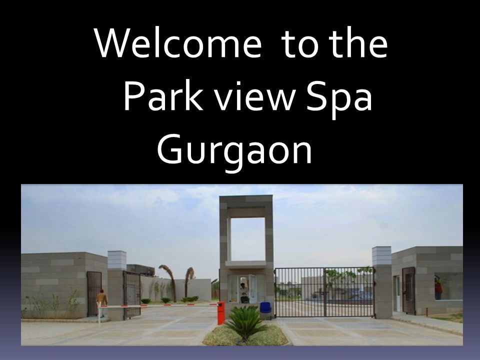 Welcome to the Park view Spa Gurgaon