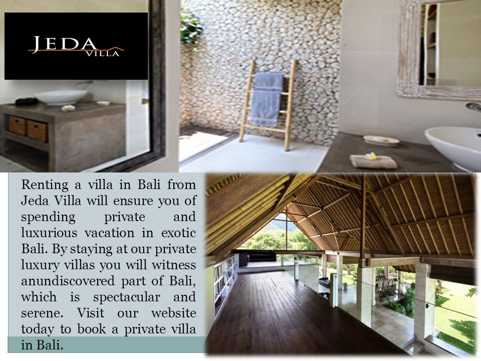 Renting a villa in Bali from Jeda Villa will ensure you of spending private and luxurious vacation in exotic Bali.