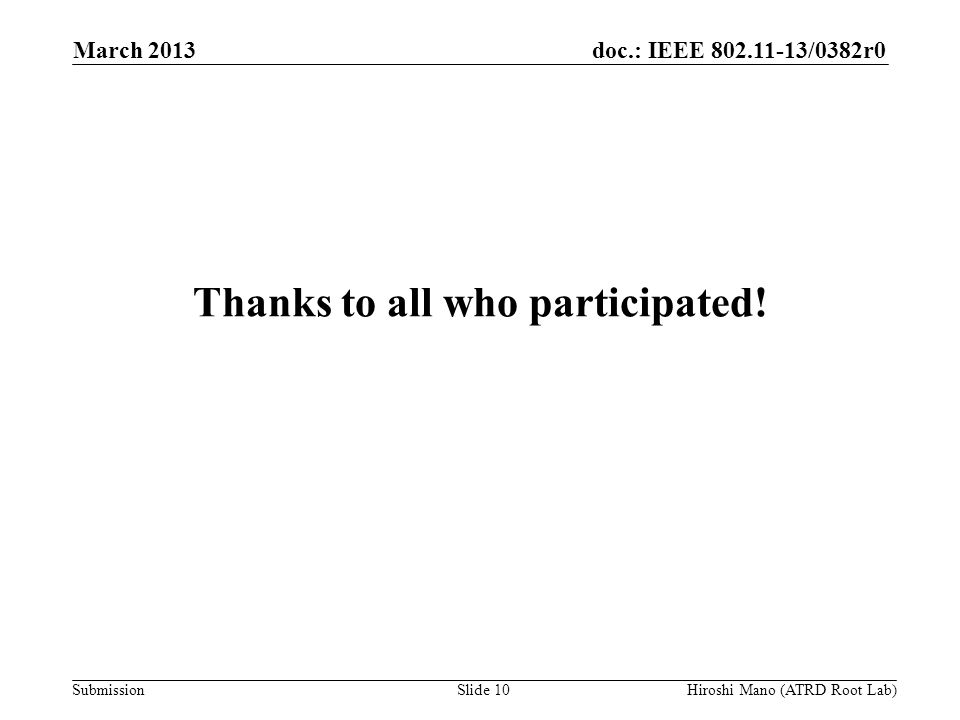 doc.: IEEE /0382r0 Submission Thanks to all who participated.