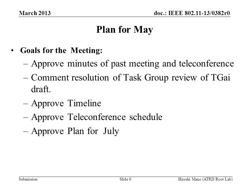 doc.: IEEE /0382r0 Submission Plan for May Goals for the Meeting: –Approve minutes of past meeting and teleconference –Comment resolution of Task Group review of TGai draft.
