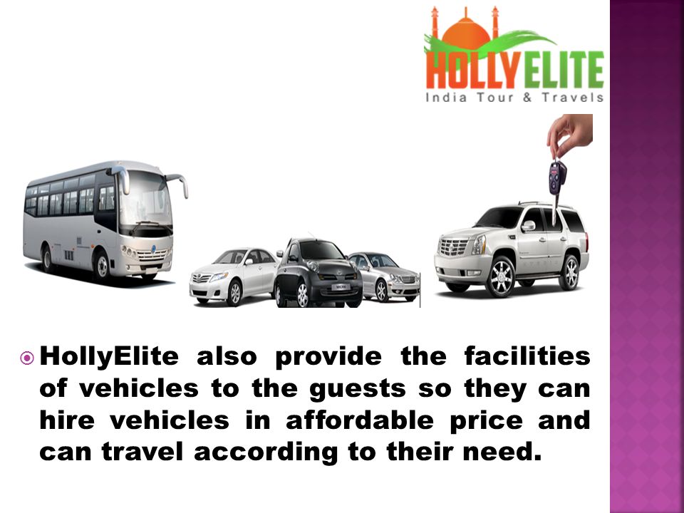  HollyElite also provide the facilities of vehicles to the guests so they can hire vehicles in affordable price and can travel according to their need.