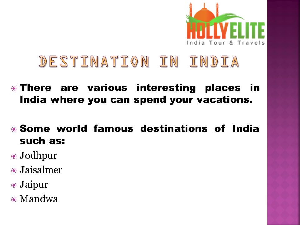  There are various interesting places in India where you can spend your vacations.