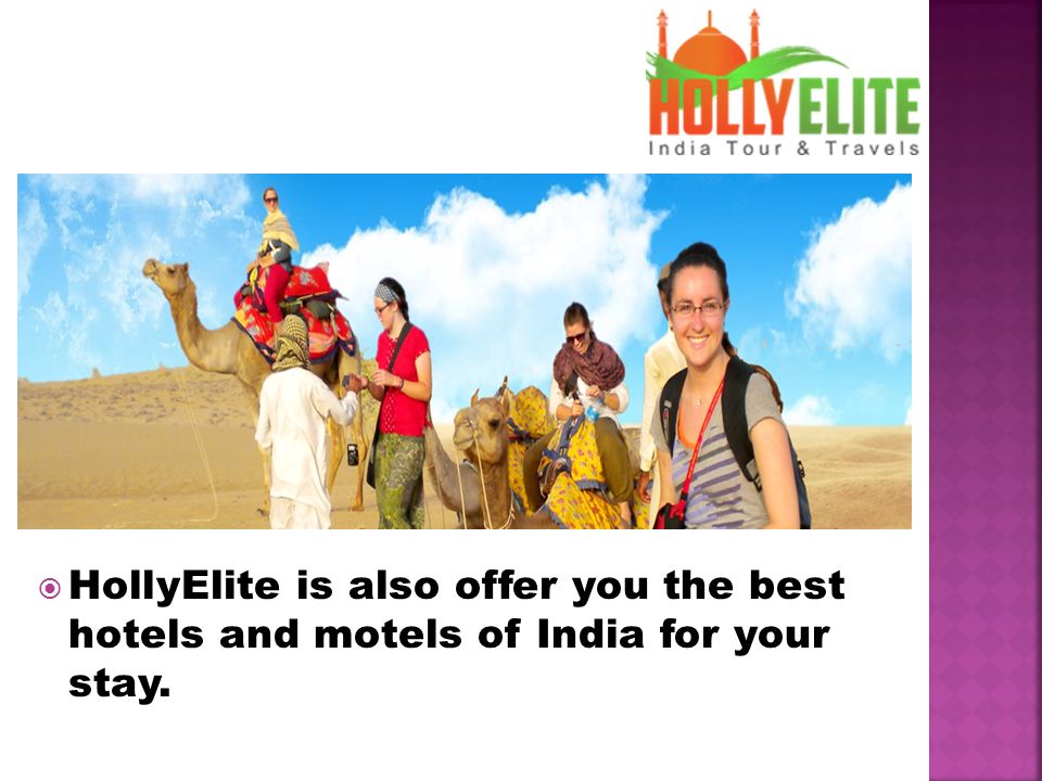  HollyElite is also offer you the best hotels and motels of India for your stay.