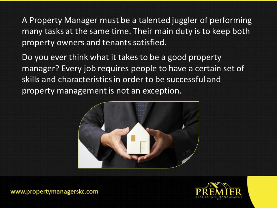 A Property Manager must be a talented juggler of performing many tasks at the same time.