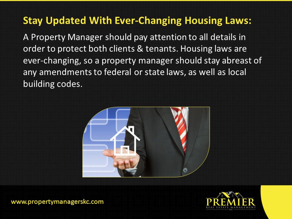 Stay Updated With Ever-Changing Housing Laws: A Property Manager should pay attention to all details in order to protect both clients & tenants.