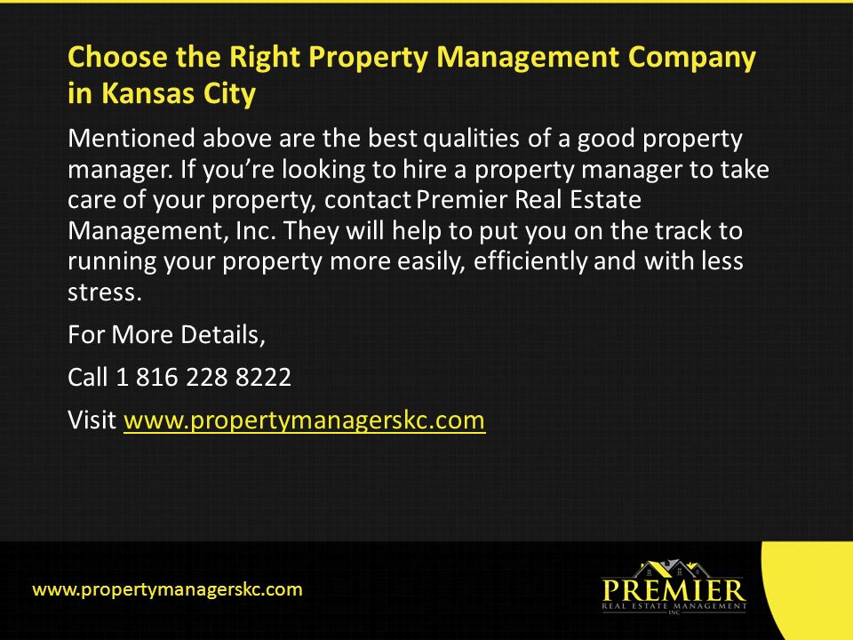 Choose the Right Property Management Company in Kansas City Mentioned above are the best qualities of a good property manager.
