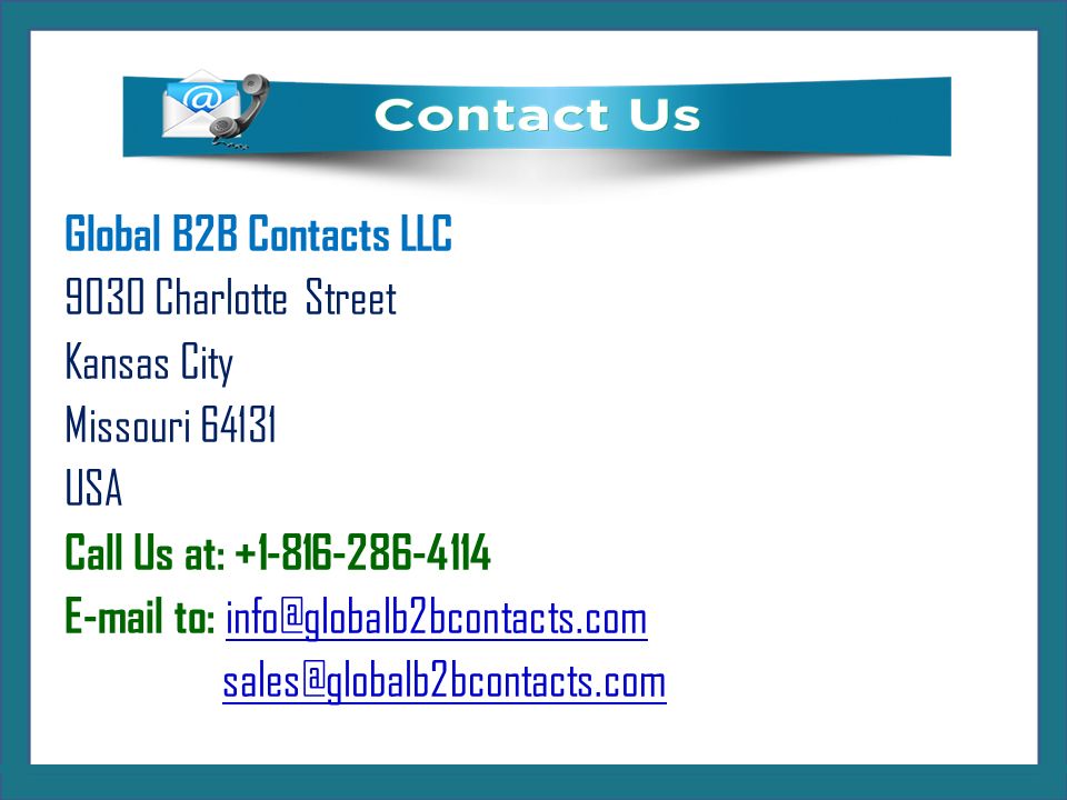 Global B2B Contacts LLC 9030 Charlotte Street Kansas City Missouri USA Call Us at: to: