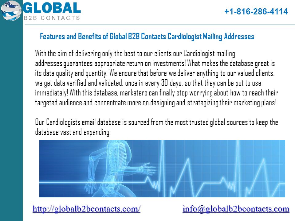 Id : Features and Benefits of Global B2B Contacts Cardiologist Mailing Addresses With the aim of delivering only the best to our clients our Cardiologist mailing addresses guarantees appropriate return on investments.