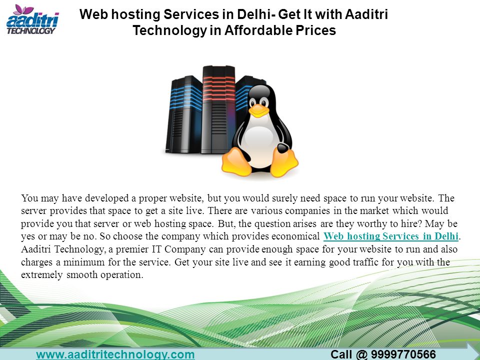 Web hosting Services in Delhi- Get It with Aaditri Technology in Affordable Prices You may have developed a proper website, but you would surely need space to run your website.