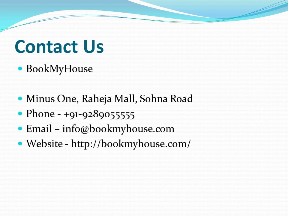 Contact Us BookMyHouse Minus One, Raheja Mall, Sohna Road Phone – Website -
