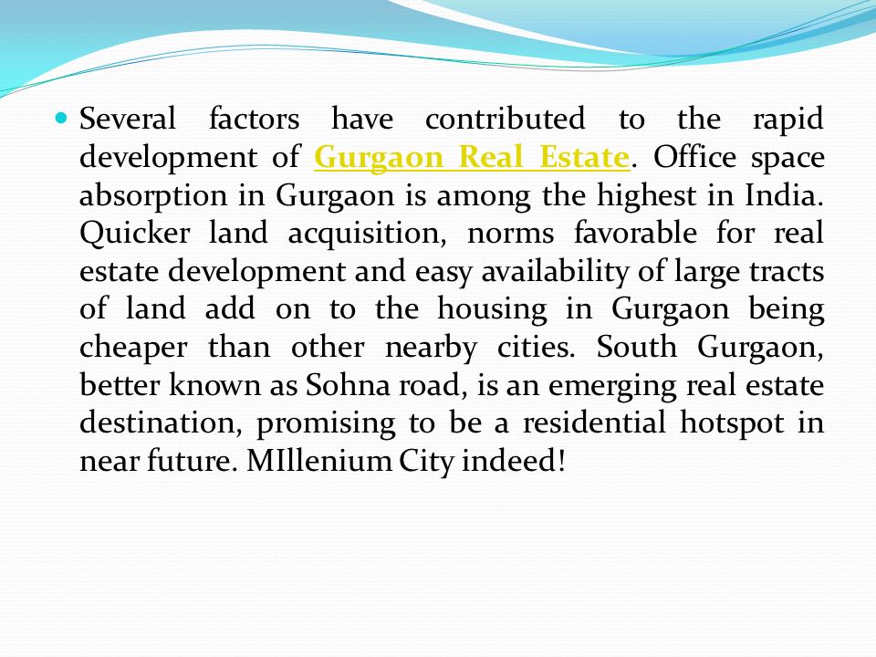 Several factors have contributed to the rapid development of Gurgaon Real Estate.