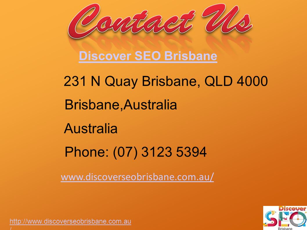 / Discover SEO Brisbane 231 N Quay Brisbane, QLD 4000 Brisbane,Australia Australia Phone: (07)