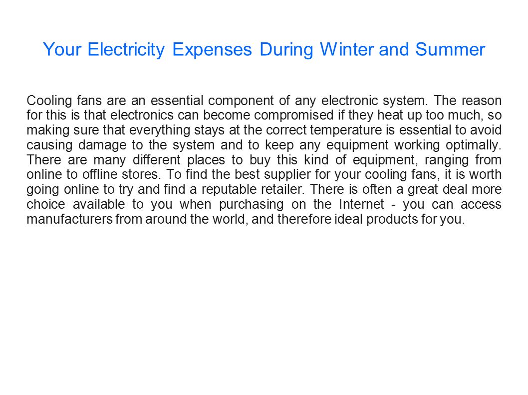 Your Electricity Expenses During Winter and Summer Cooling fans are an essential component of any electronic system.