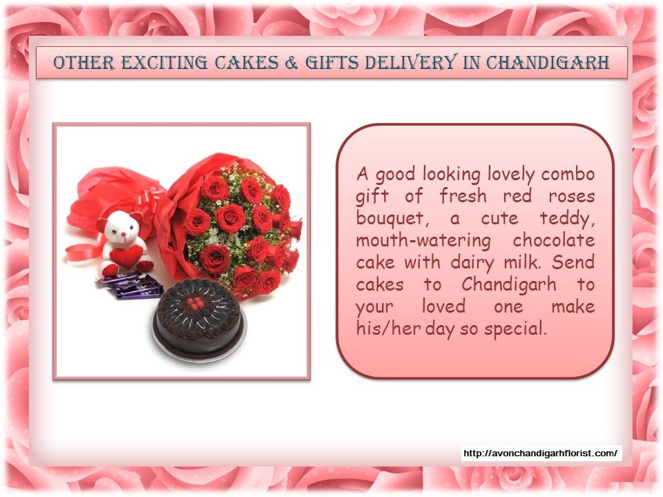 Other exciting cakes & gifts delivery IN Chandigarh A good looking lovely combo gift of fresh red roses bouquet, a cute teddy, mouth-watering chocolate cake with dairy milk.