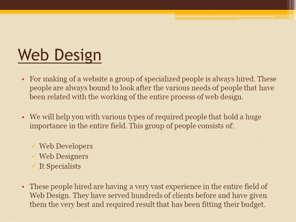 Web Design For making of a website a group of specialized people is always hired.