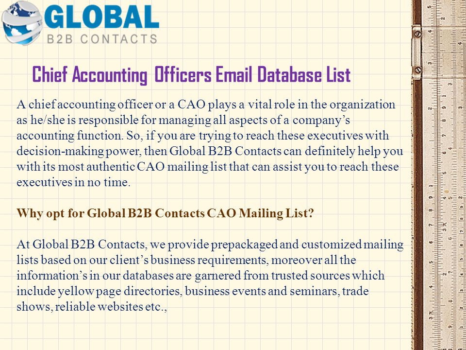 Chief Accounting Officers  Database List A chief accounting officer or a CAO plays a vital role in the organization as he/she is responsible for managing all aspects of a company’s accounting function.