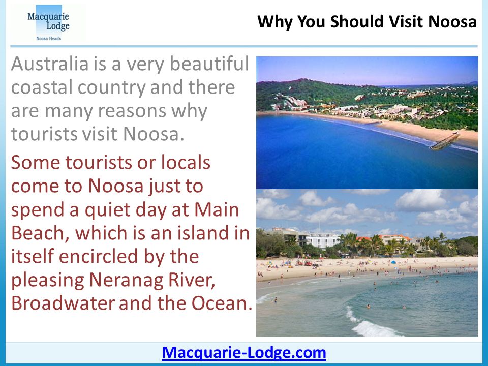 Why You Should Visit Noosa Macquarie-Lodge.com Australia is a very beautiful coastal country and there are many reasons why tourists visit Noosa.
