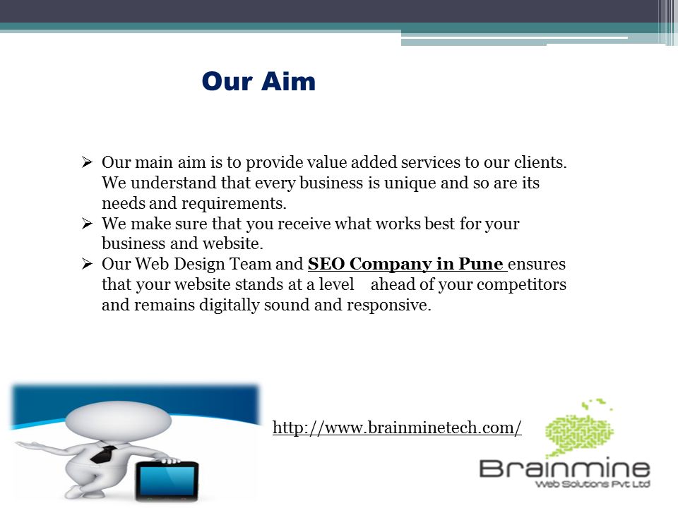  Our main aim is to provide value added services to our clients.