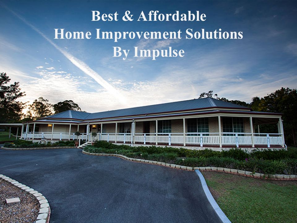 Best & Affordable Home Improvement Solutions By Impulse