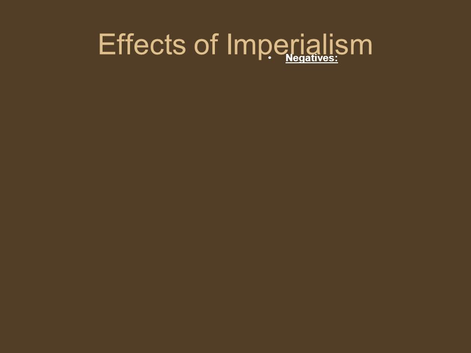 Effects of Imperialism Negatives: