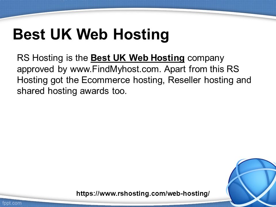 Best UK Web Hosting RS Hosting is the Best UK Web Hosting company approved by