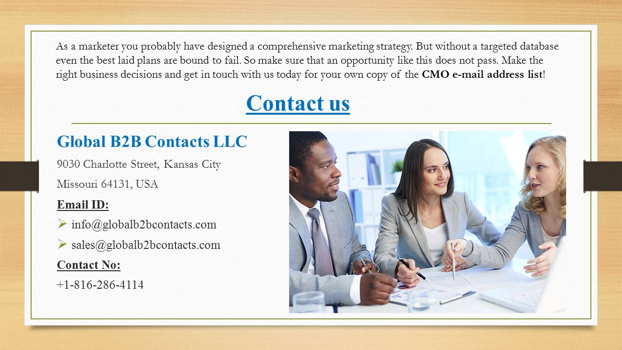 Contact us Global B2B Contacts LLC 9030 Charlotte Street, Kansas City Missouri 64131, USA  ID:   Contact No: As a marketer you probably have designed a comprehensive marketing strategy.