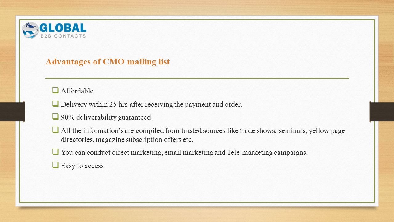 Advantages of CMO mailing list  Affordable  Delivery within 25 hrs after receiving the payment and order.