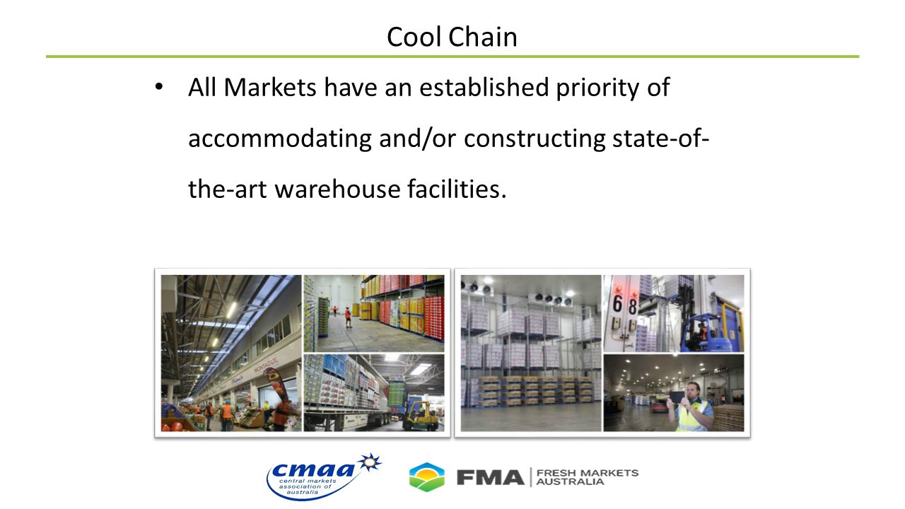 Cool Chain All Markets have an established priority of accommodating and/or constructing state-of- the-art warehouse facilities.
