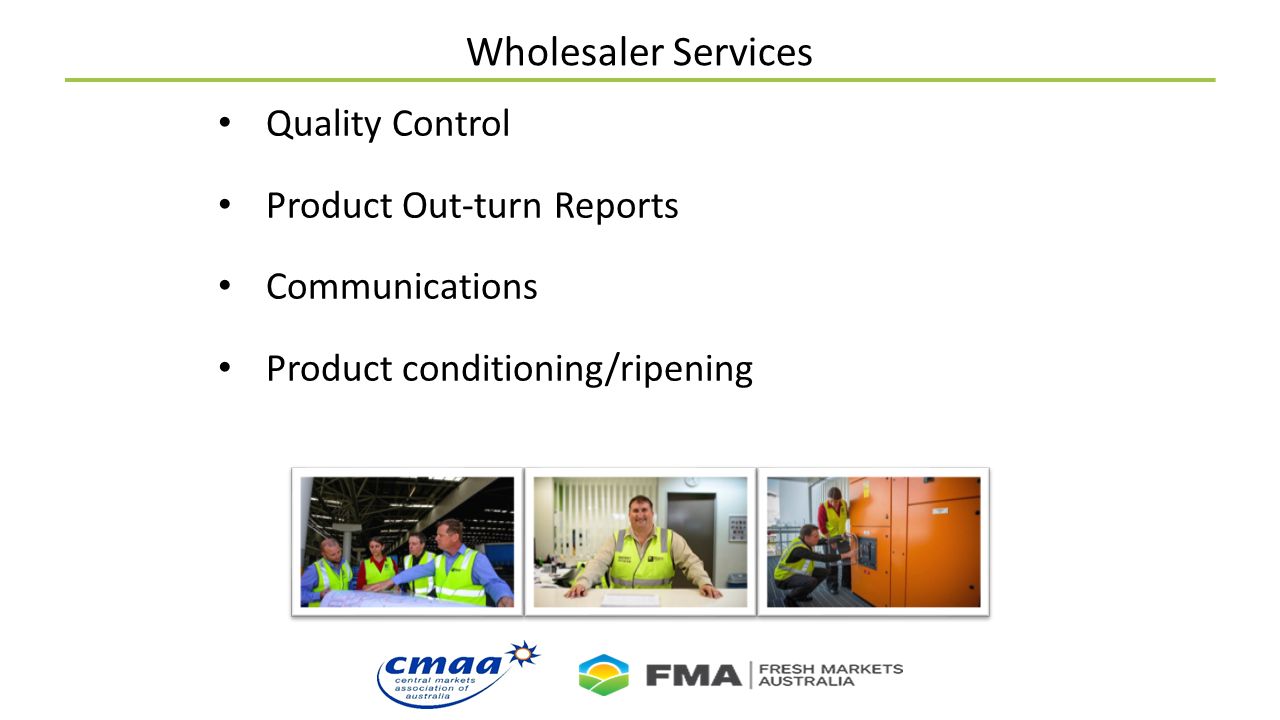 Wholesaler Services Quality Control Product Out-turn Reports Communications Product conditioning/ripening