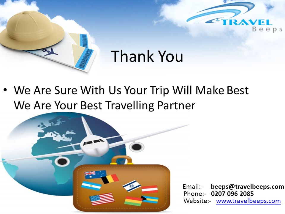 Thank You We Are Sure With Us Your Trip Will Make Best We Are Your Best Travelling Partner  - Phone: Website:-