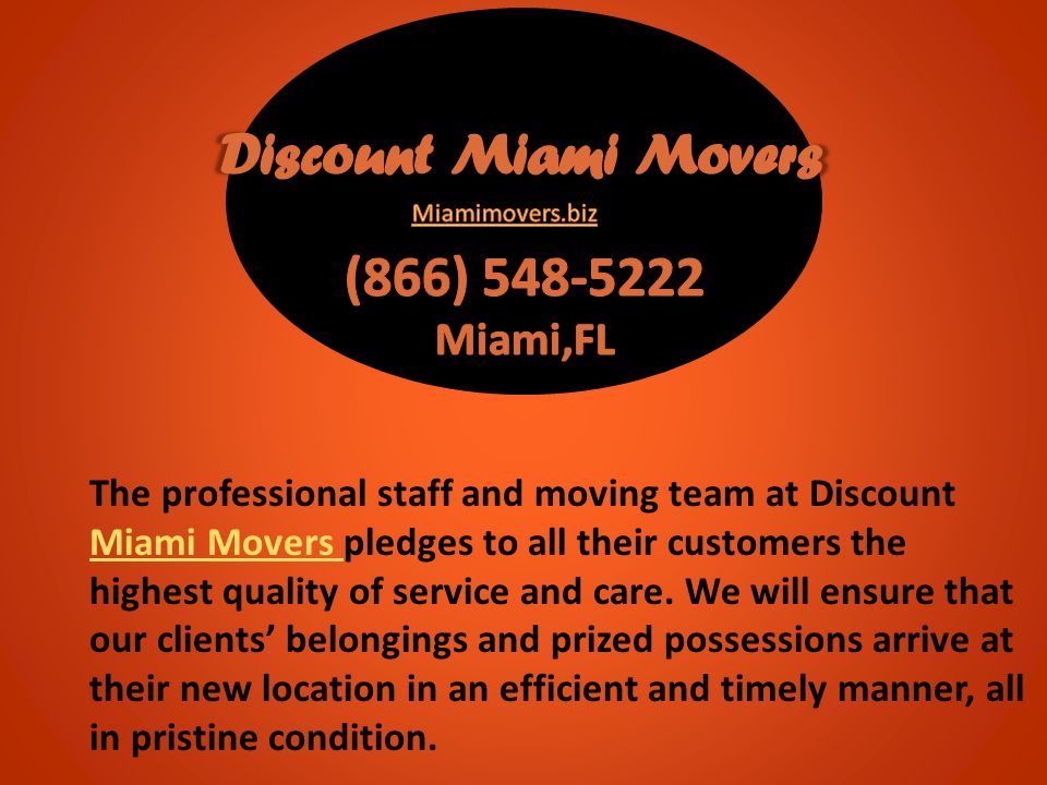The professional staff and moving team at Discount Miami Movers pledges to all their customers the highest quality of service and care.