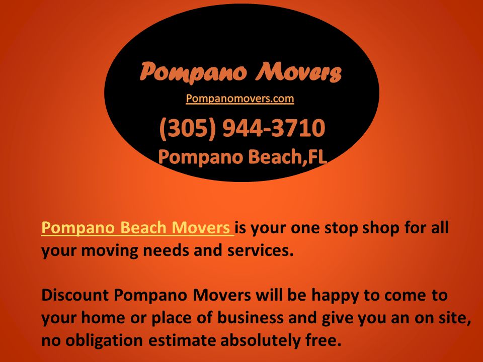 Pompano Beach Movers Pompano Beach Movers is your one stop shop for all your moving needs and services.