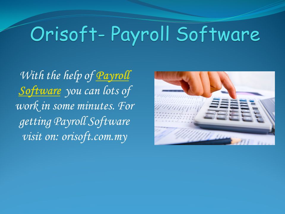 Orisoft- Payroll Software With the help of Payroll Software you can lots of work in some minutes.