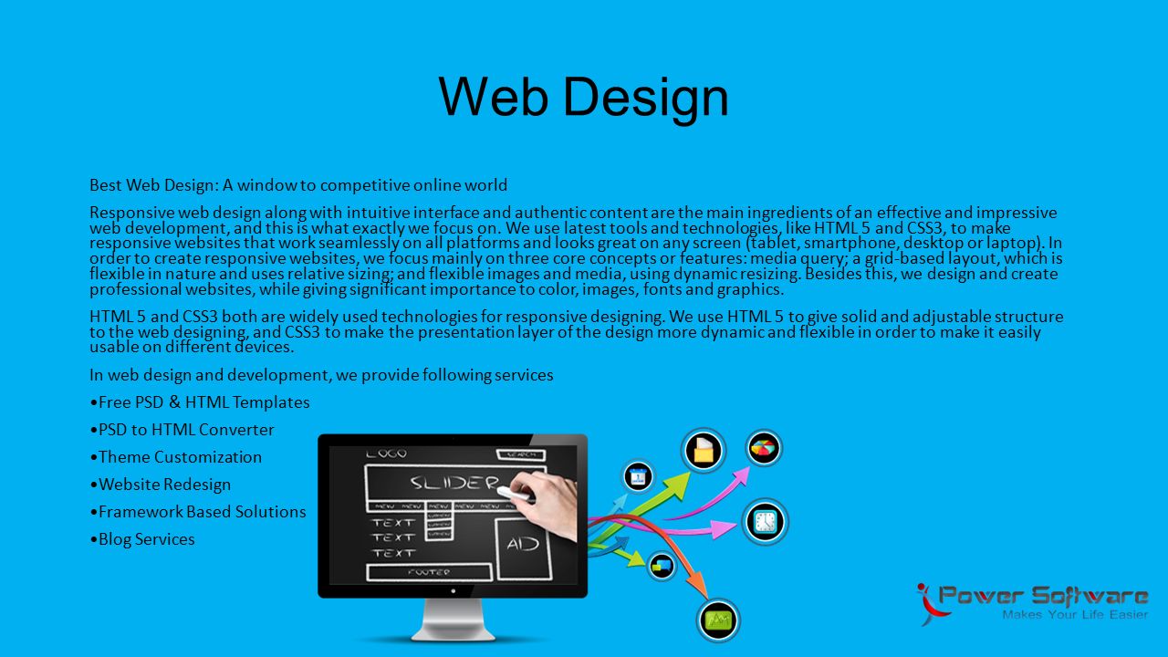 Web Design Best Web Design: A window to competitive online world Responsive web design along with intuitive interface and authentic content are the main ingredients of an effective and impressive web development, and this is what exactly we focus on.