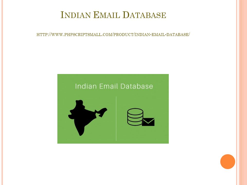 I NDIAN E MAIL D ATABASE HTTP :// WWW. PHPSCRIPTSMALL. COM / PRODUCT / INDIAN -  - DATABASE /