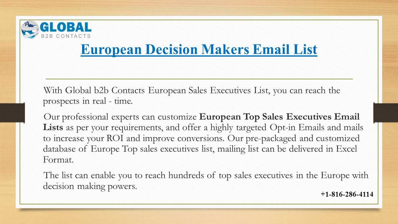 European Decision Makers  List With Global b2b Contacts European Sales Executives List, you can reach the prospects in real - time.