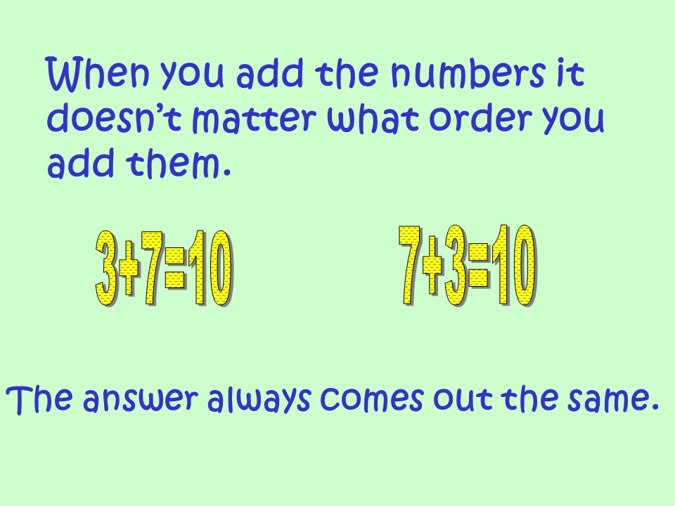 You can add the numbers…. Or you can subtract the numbers…