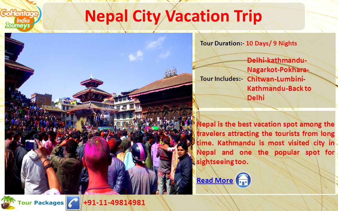 Nepal City Vacation Trip Nepal is the best vacation spot among the travelers attracting the tourists from long time.