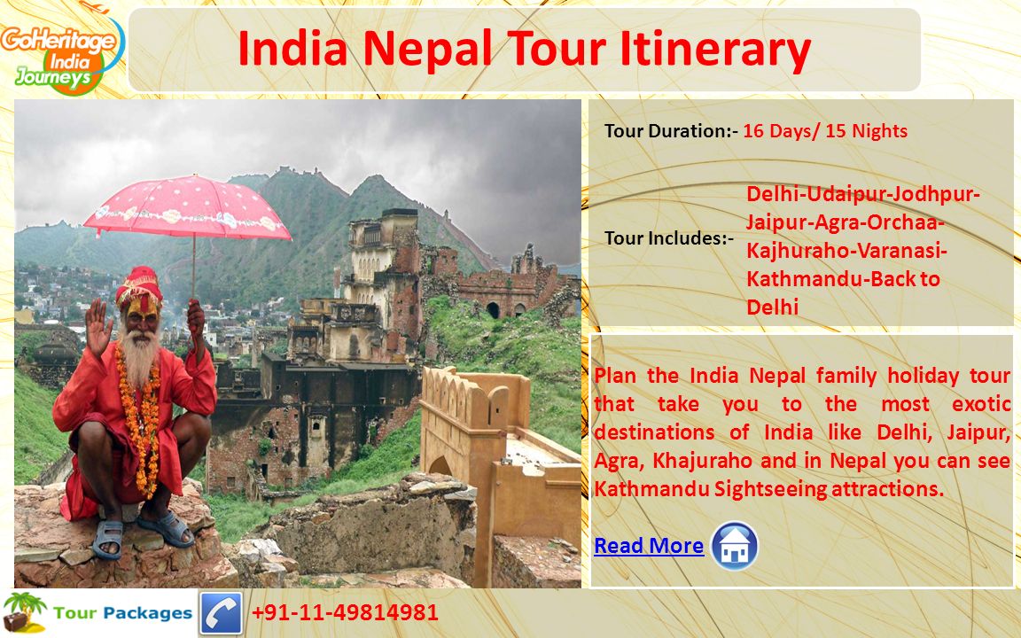 India Nepal Tour Itinerary Plan the India Nepal family holiday tour that take you to the most exotic destinations of India like Delhi, Jaipur, Agra, Khajuraho and in Nepal you can see Kathmandu Sightseeing attractions.