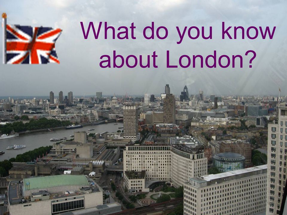 what about london