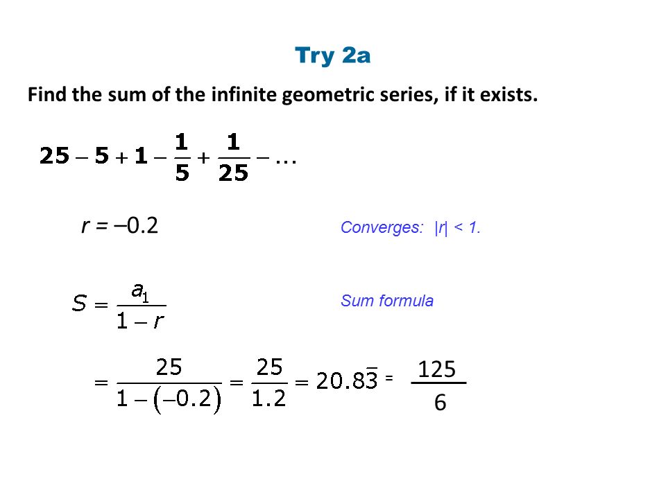 Infinite Geometric Series Find Sums Of Try 2a Find The Sum Of Infinite Geometric Series If It Exists
