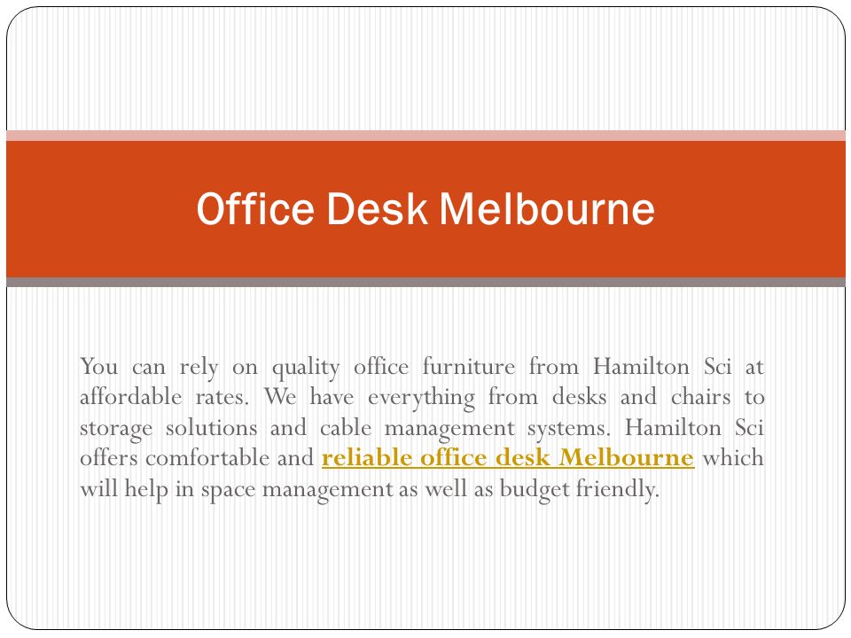 You can rely on quality office furniture from Hamilton Sci at affordable rates.