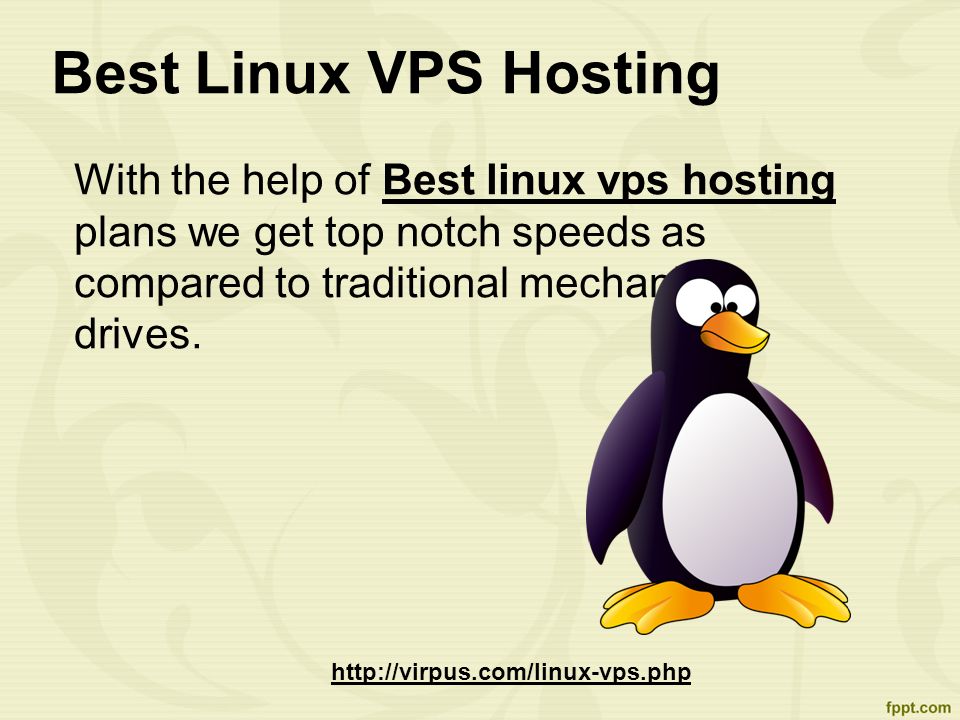 Best Linux VPS Hosting With the help of Best linux vps hosting plans we get top notch speeds as compared to traditional mechanical drives.Best linux vps hosting