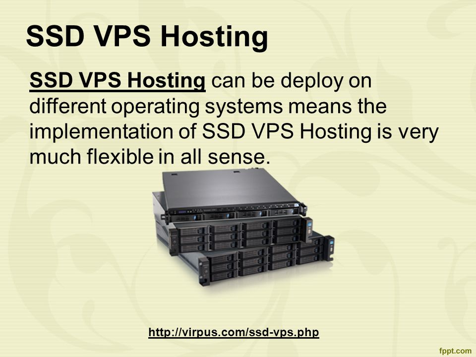 SSD VPS Hosting SSD VPS Hosting can be deploy on different operating systems means the implementation of SSD VPS Hosting is very much flexible in all sense.